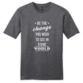 Be The Change T-Shirt - Unisex Inspirational Motivational Quotes Shirt