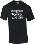 Many Years Ago I Was The Fastest Funny Shirt