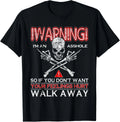 Warning I'm An Ass hole If You Don't Want Your Feelings Hurt T-Shirt