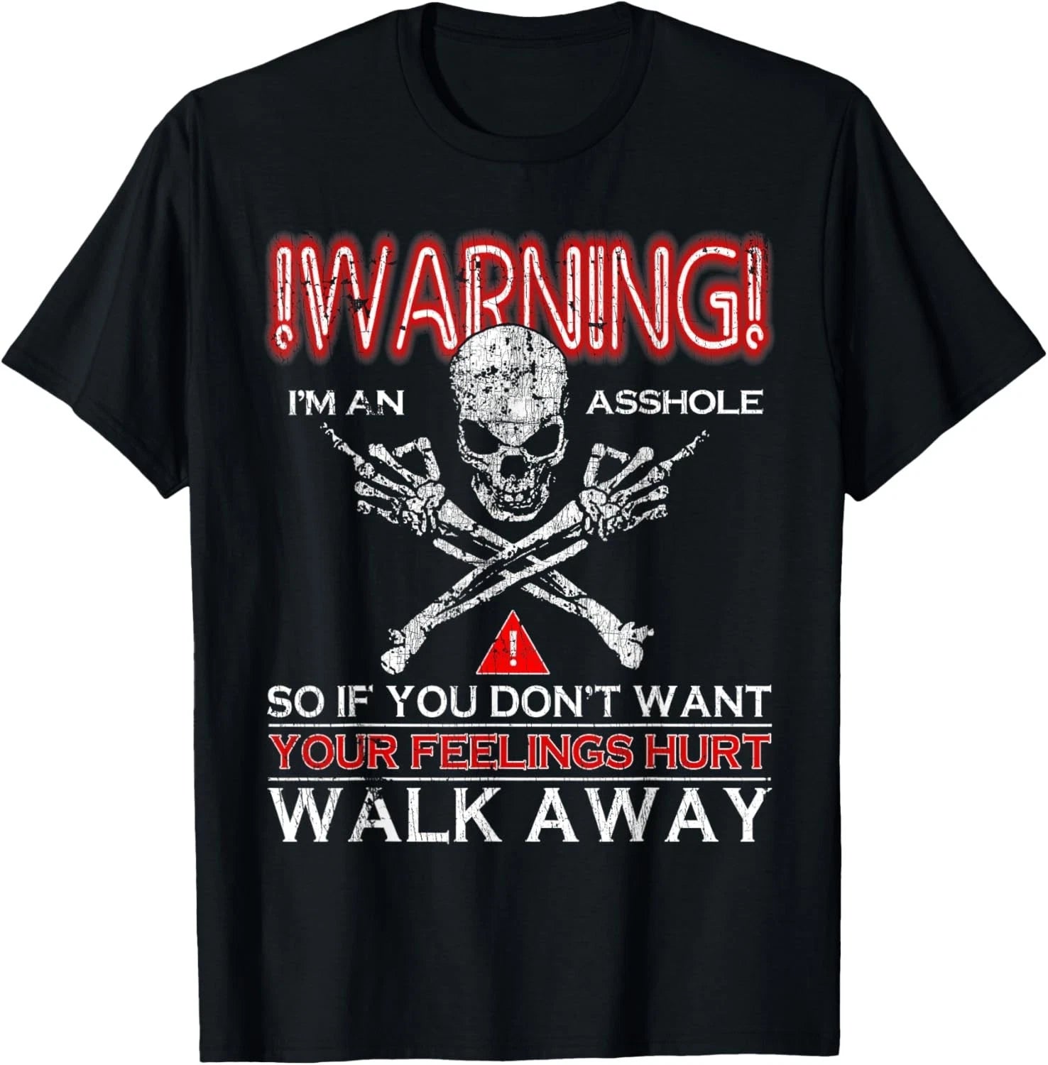 Warning I'm An Ass hole If You Don't Want Your Feelings Hurt T-Shirt