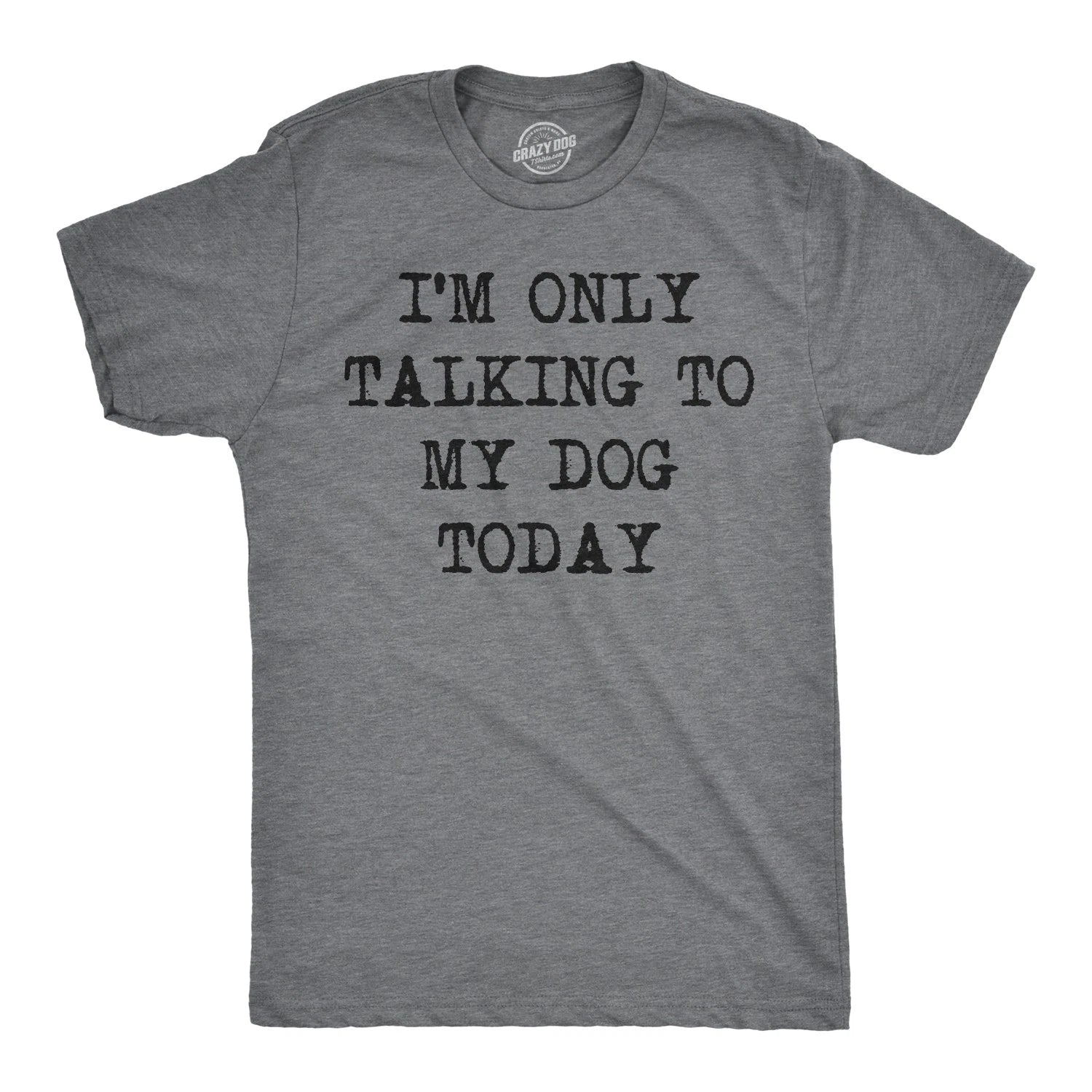 Mens I'm Only Talking to My Dog Today Funny Shirts Dog Lovers Novelty Cool T