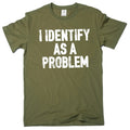 Funny I identify as a problem T-shirt sarcastic humorous gift Birthday tee shirt