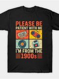 Please Be Patient With Me I'm From The 1900s T-Shirt | Funny Retro Tech Tee