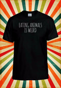 Eating Animals Is Weird Vegan Cool Men Women Vest Tank Top Unisex T Shirt 2424