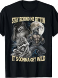 Stay Behind Me Kitten It’s Gonna Get Wild Wolf Funny Graphic T-Shirt
