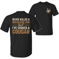 Never Killed A Lion But Choked A Cougar Funny Sarcastic Two Sided T-Shirt