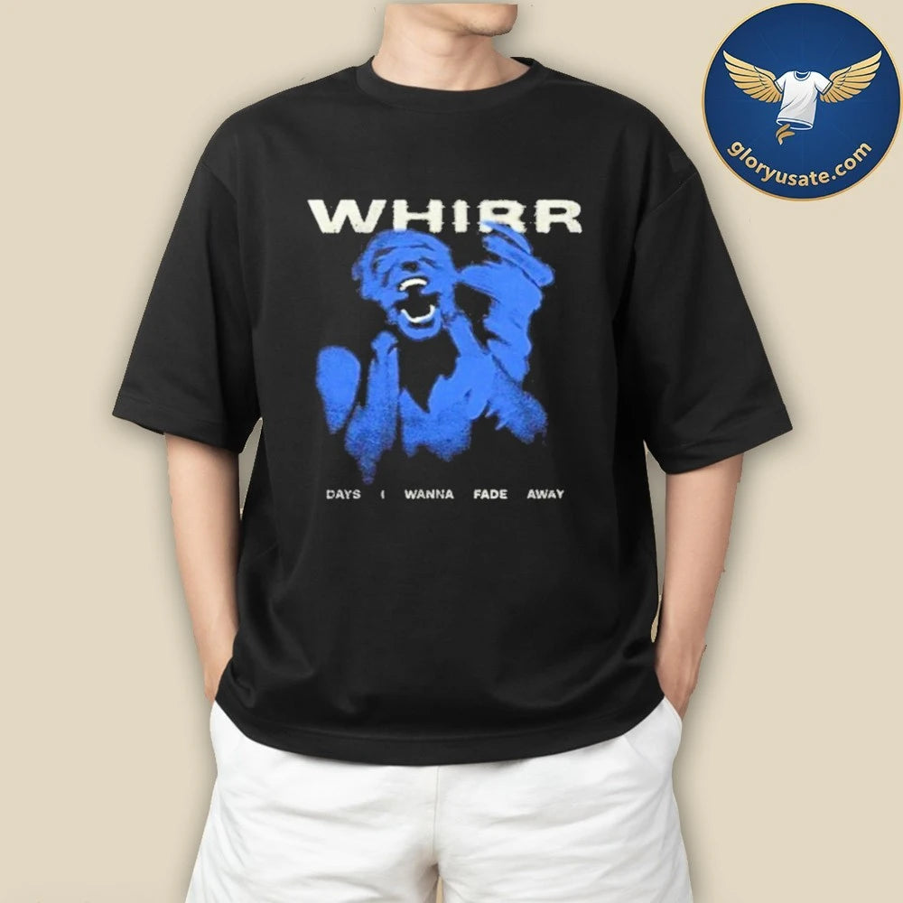 shoegaze Whirr Days I Wanna Fade Away Shirt