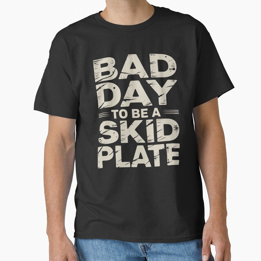 Bad Day to Be A Skid Plate Funny Saying Quote by ZACK ART