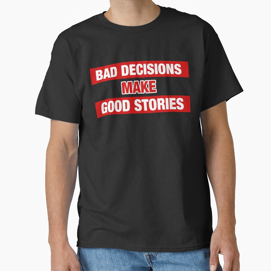 Bad Decisions Make Good Stories Funny by SpookshowDesign