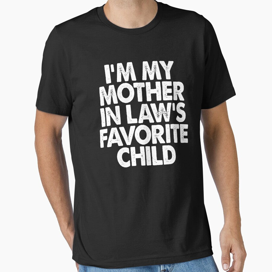 I'M My Mother In Laws Favorite Child Funny Parent Family by BFrymireP4