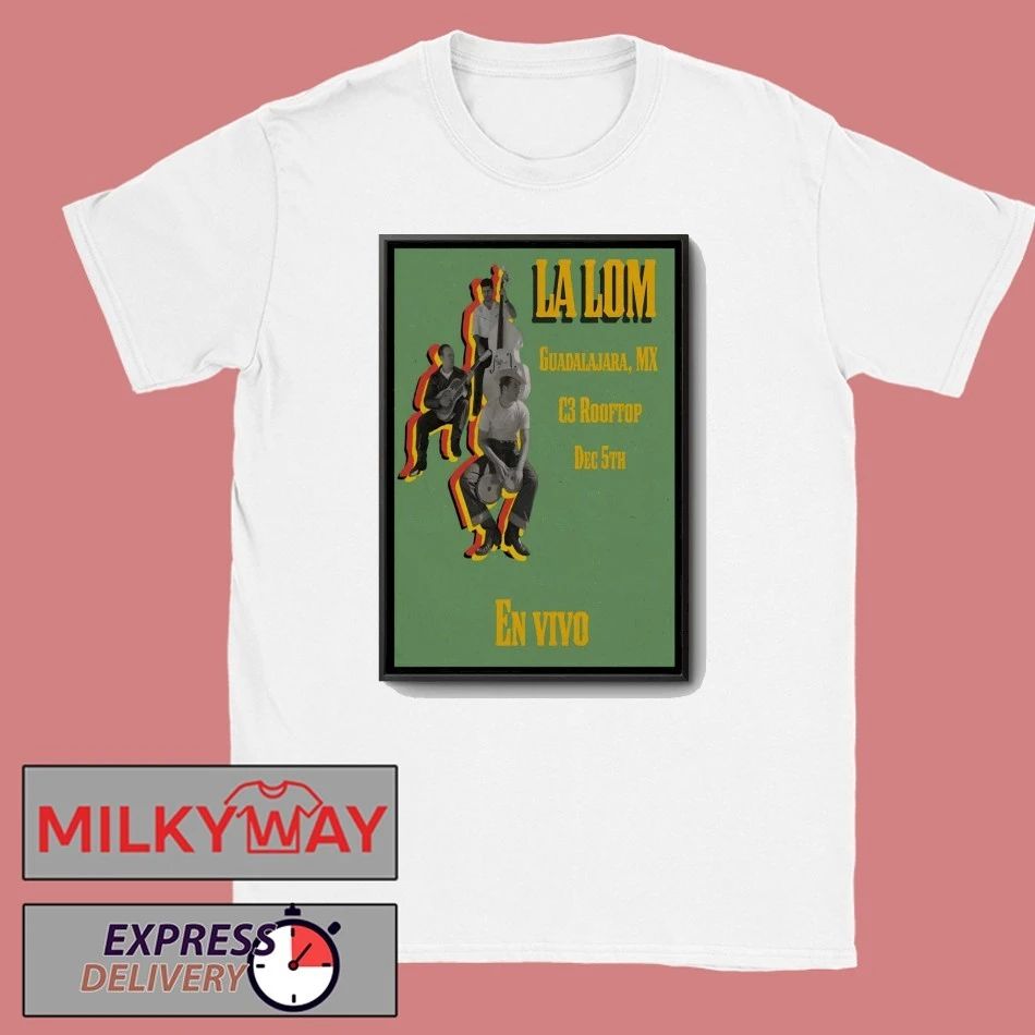 La Lom 12 5 2025 Mexico Poster shirt
