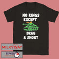 Boss Dog No Kings Except Drag And Short Shirt