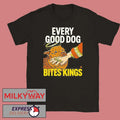 Boss Dog Every Good Dog Bites Kings Shirt