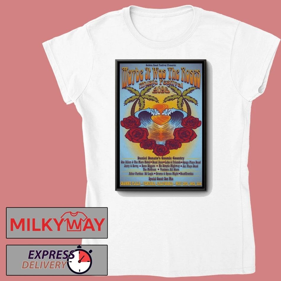 Maybe It Was The Roses Festival In Ventura CA On May 20-31 2026 Poster shirt