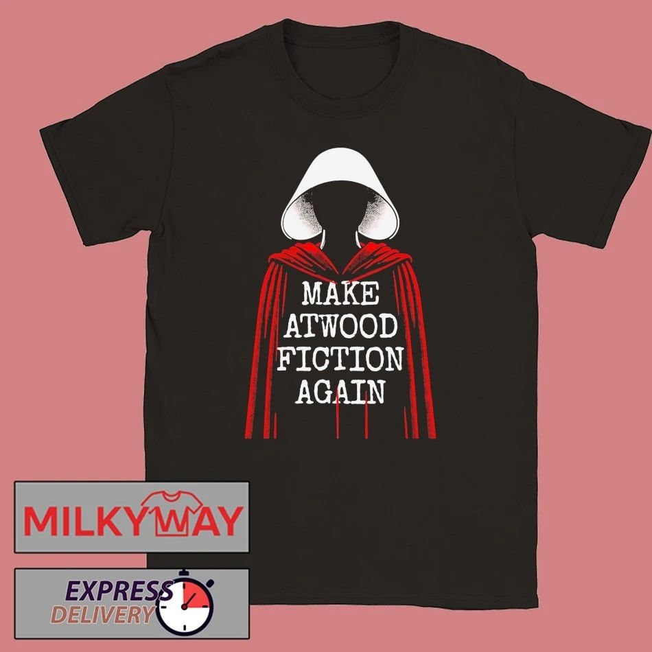 Handmaid Make Atwood Fiction Again Bookish Gift For Book Lover Shirt