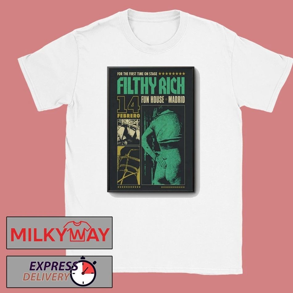 Filthy Rich Feb 14 2026 Fun House Music Bar In Madrid Spain Poster shirt