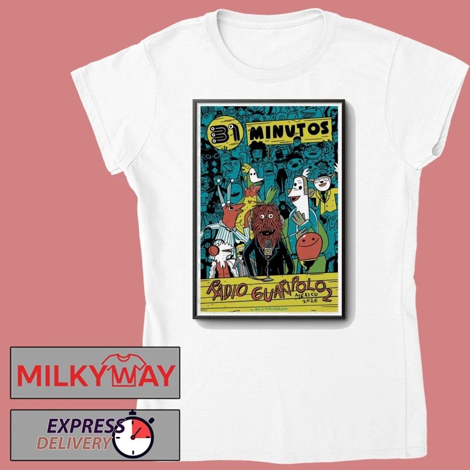 Poster 31 Minutos Radio 6 uaripo 2 Mexico 2026 T-Shirt
