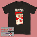 Pass Me A Fridge Cig New 2025 New Shirt