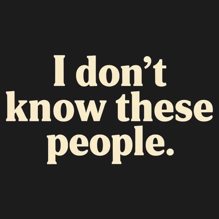 I Don't Know These People