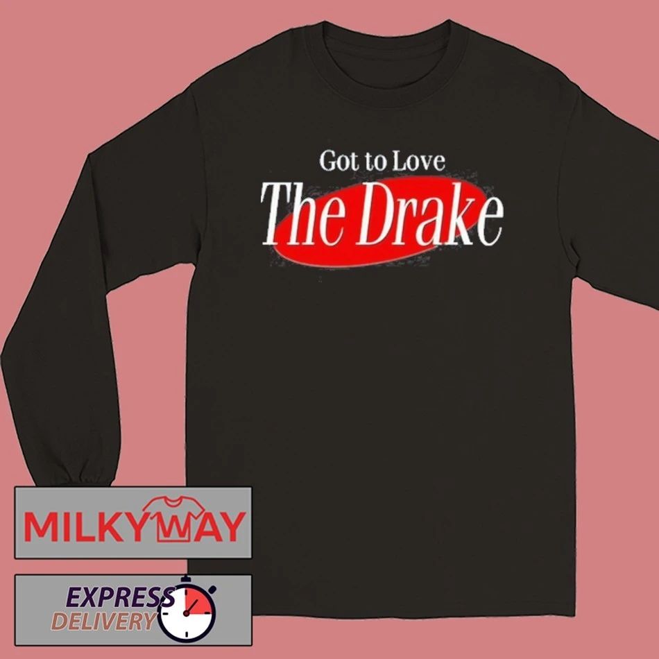 Drake Got To Love The Drake Shirt