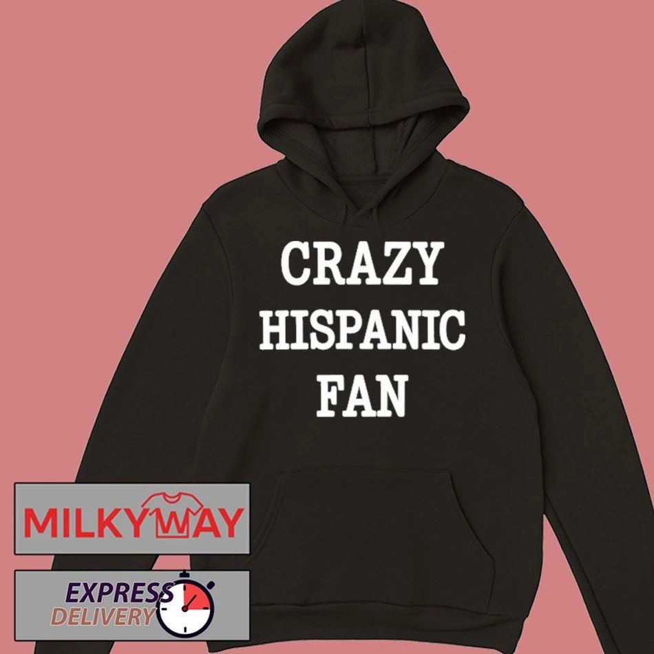 Crazy Hispanic Fan Shirt