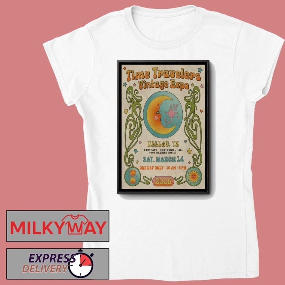 Time Travelers Vintage Expo Centennial Hall In Fair Park Dallas TX Mar 14 2026 Poster shirt
