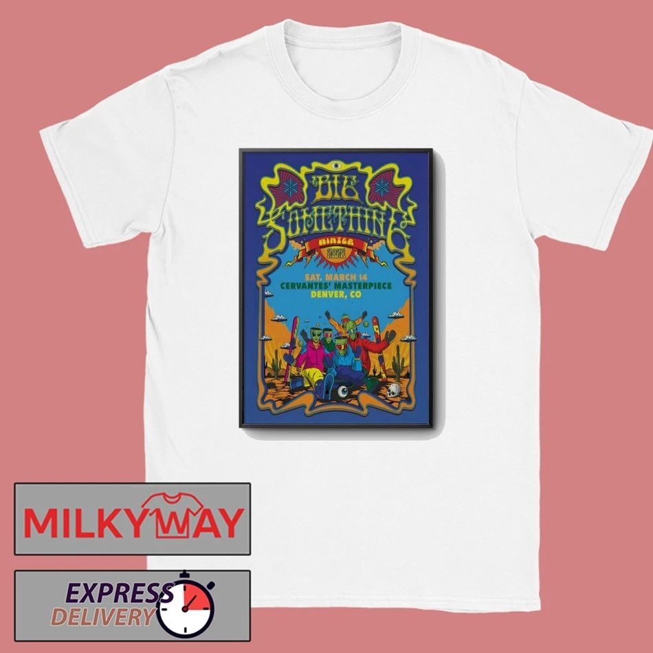 Big Something March 14 2026 Cervantes’ Other Side In Denver CO Poster shirt