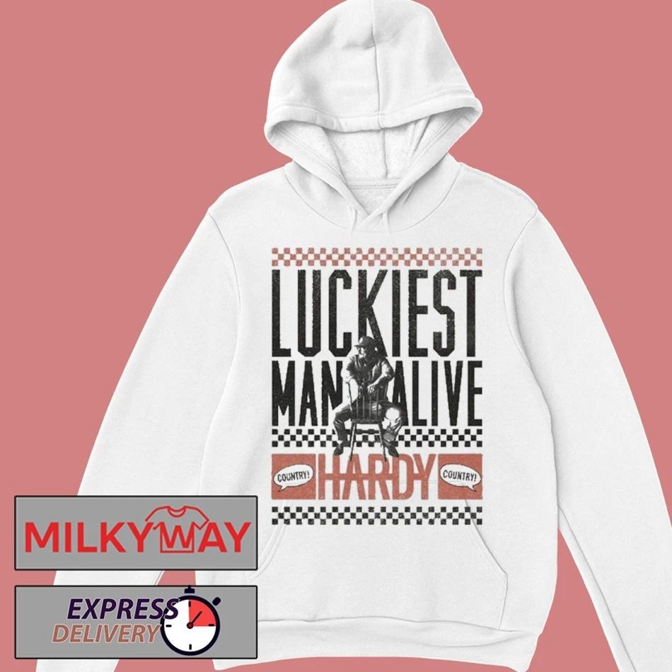 HARDY Luckiest Man Alive shirt