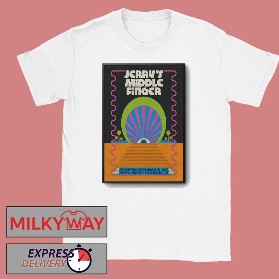 Jerry’s Middle Finger Dec 20 2025 Pappy and Harriet’s in Pioneertown CA Poster shirt