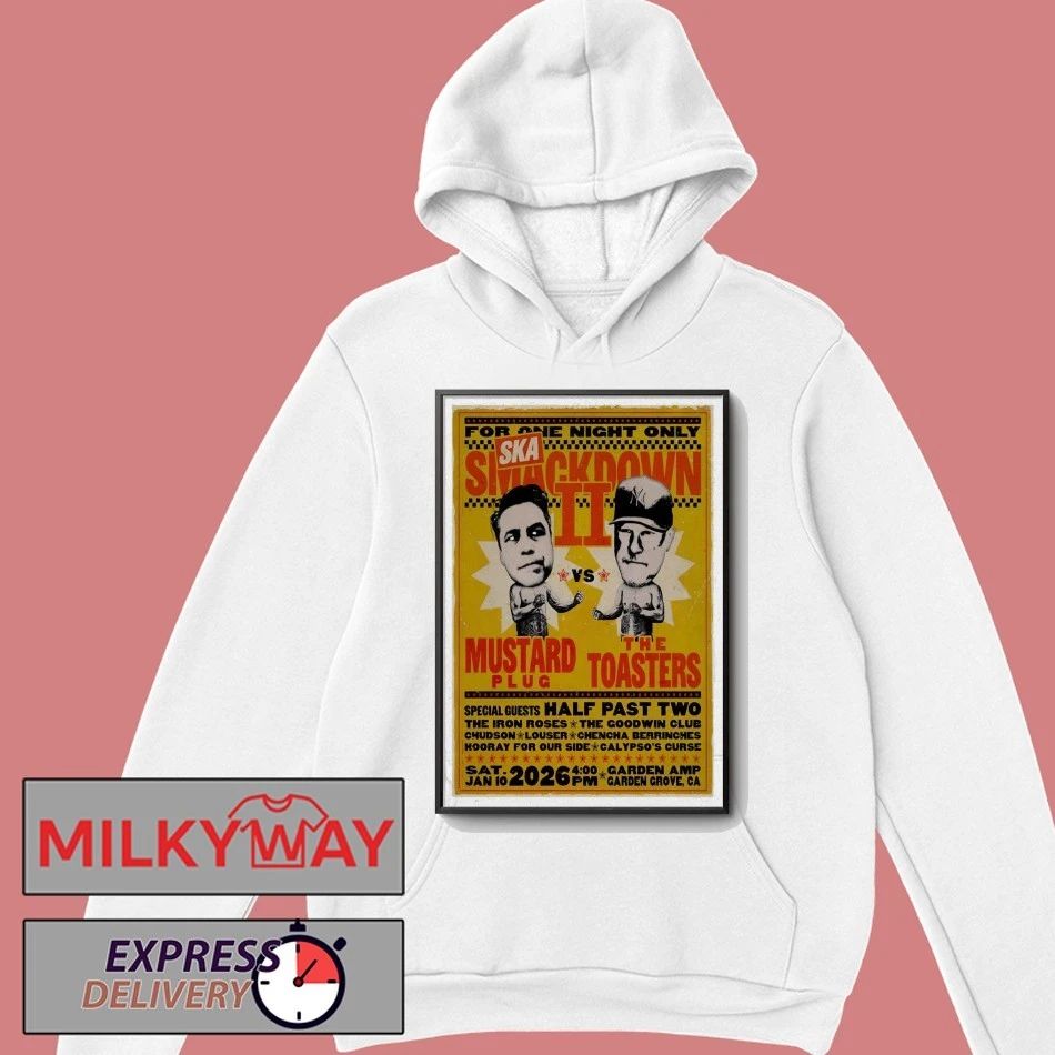 Mustard Plug Vs The Toasters Jan 10 2026 Garden Amp In Garden Grove CA Poster shirt