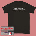 Radicalized by Human Decency T-Shirt