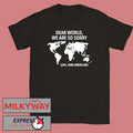 Dear World We Are So Sorry Shirt
