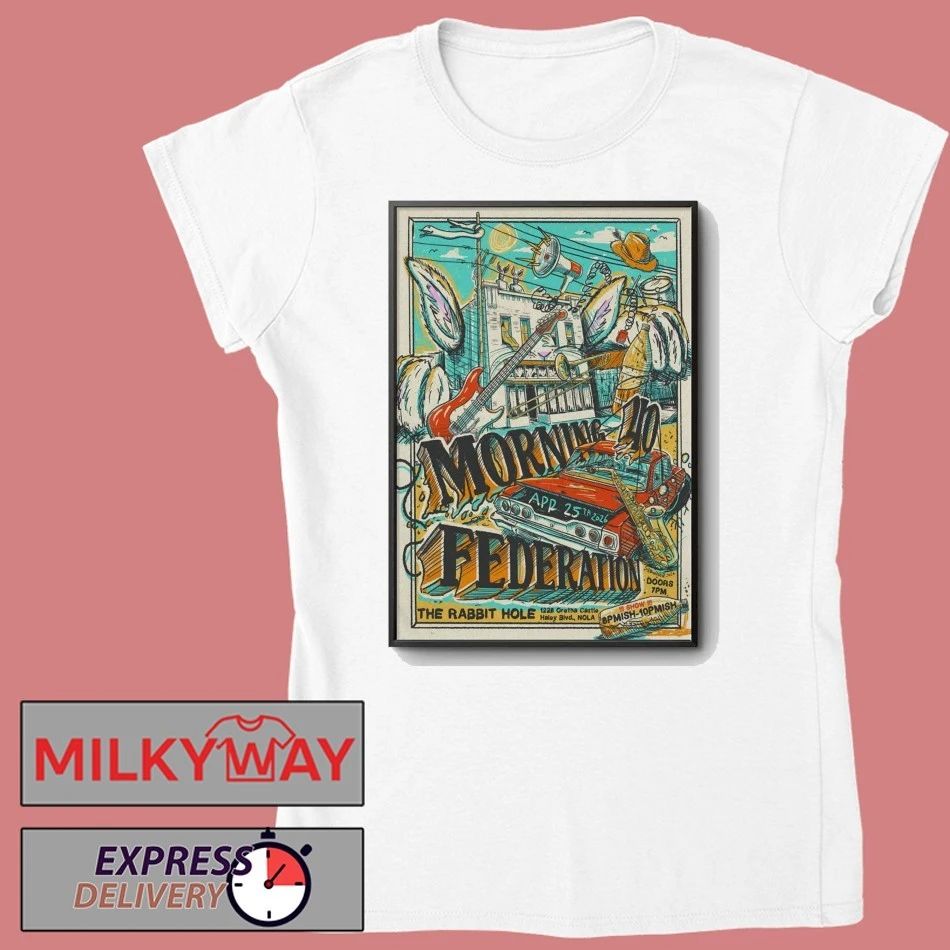 Morning 40 Federation The Rabbit Hole New Orleans LA Apr 25 2026 Poster shirt