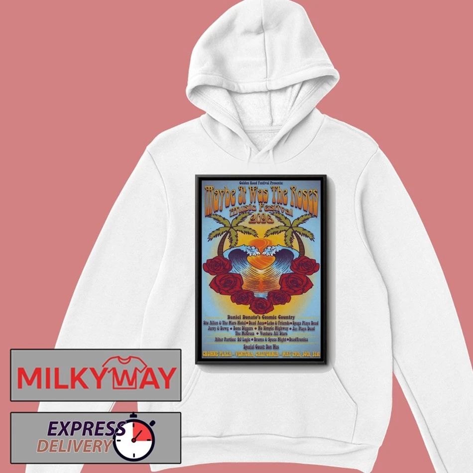 Maybe It Was The Roses Festival In Ventura CA On May 20-31 2026 Poster shirt
